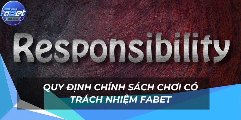 Nội dung trong chính sách chơi có trách nhiệm fabet