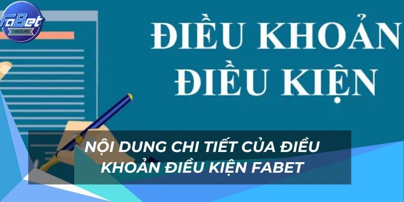 Tổng Quan Chi Tiết Chính Sách Điều Khoản Điều Kiện FABET 1 Nội dung điều khoản điều kiện FABET