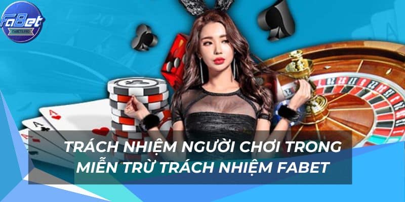 Trách nhiệm của người chơi trong chính sách miễn trừ