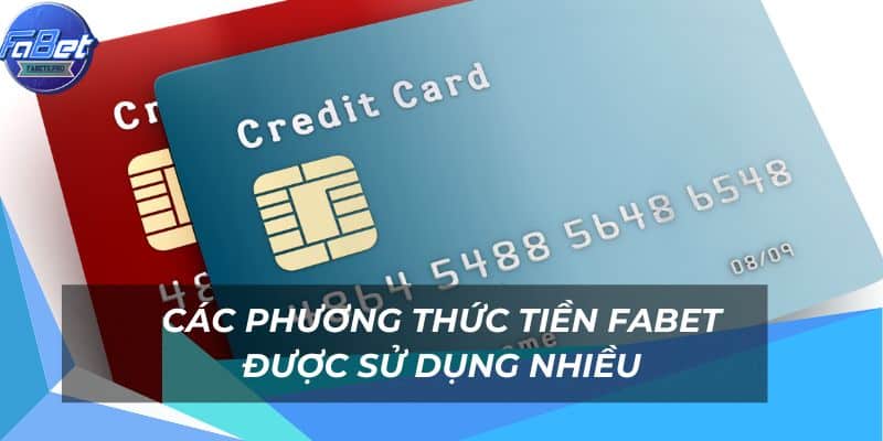 Các phương thức giao dịch nạp tiền fabet phổ biến