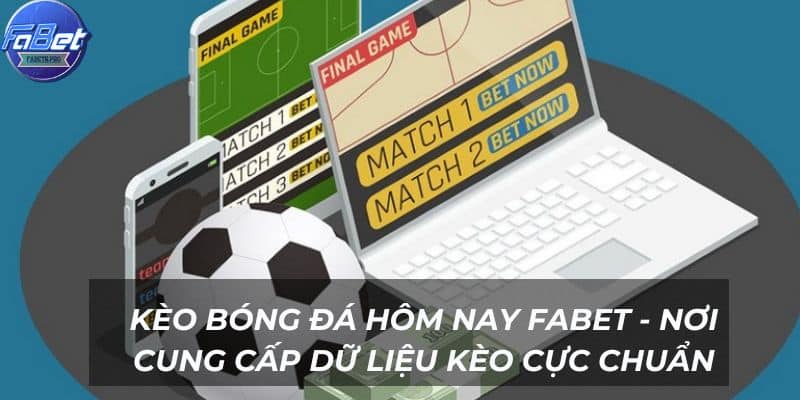 Kèo Bóng Đá Hôm Nay Fabet - Nơi Cung Cấp Dữ Liệu Kèo Cực Chuẩn