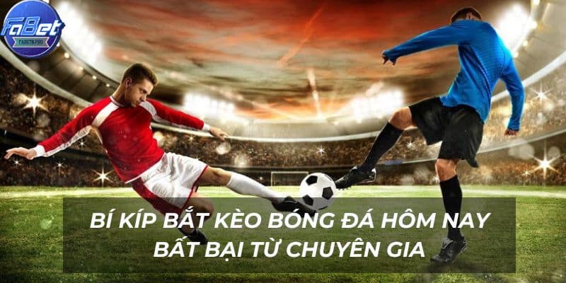 Mẹo đặt kèo bóng đá hôm nay luôn giành chiến thắng